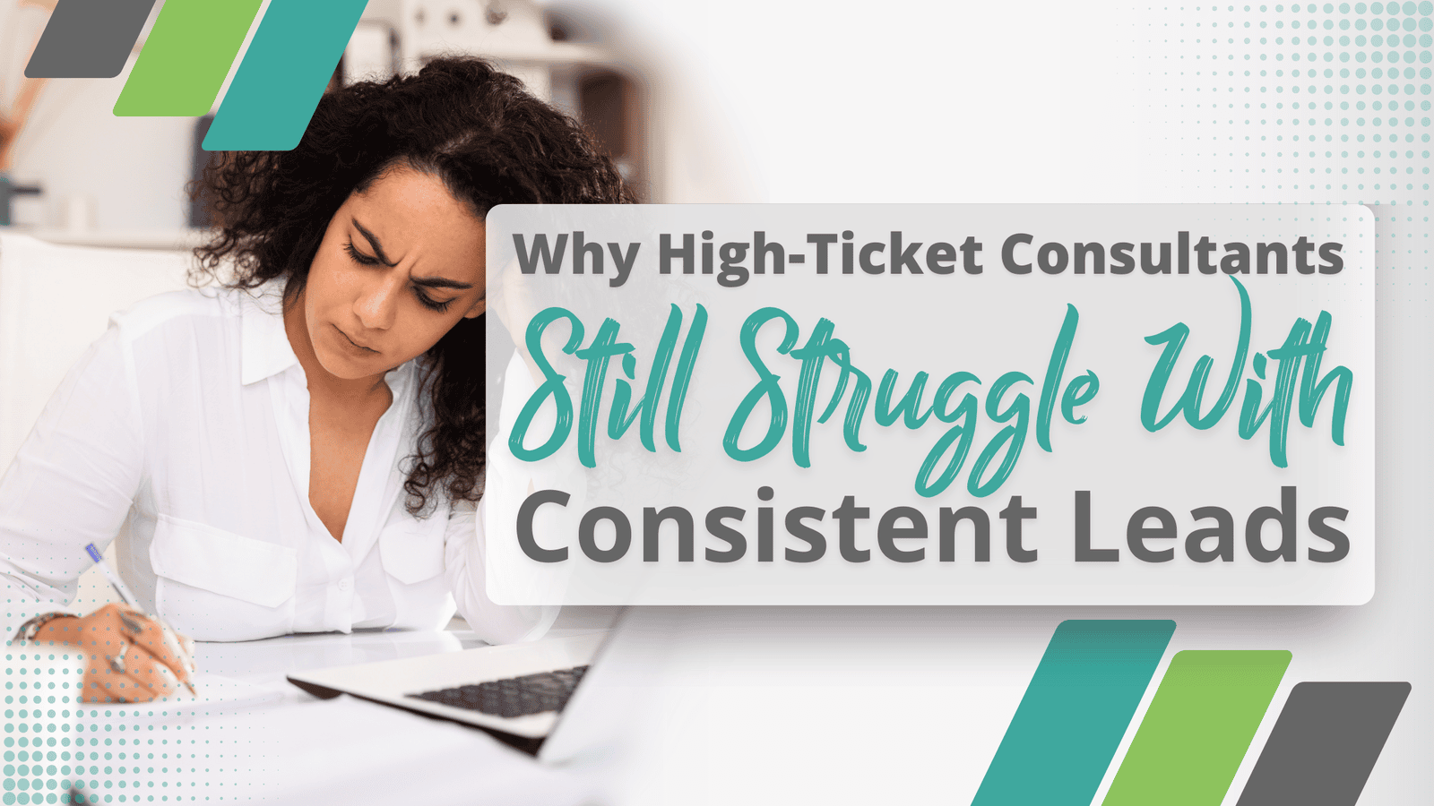 Why High-Ticket Consultants Still Struggle With Consistent Leads